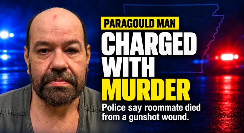 Roommate Accused of First-Degree Murder in Fatal Paragould Shooting