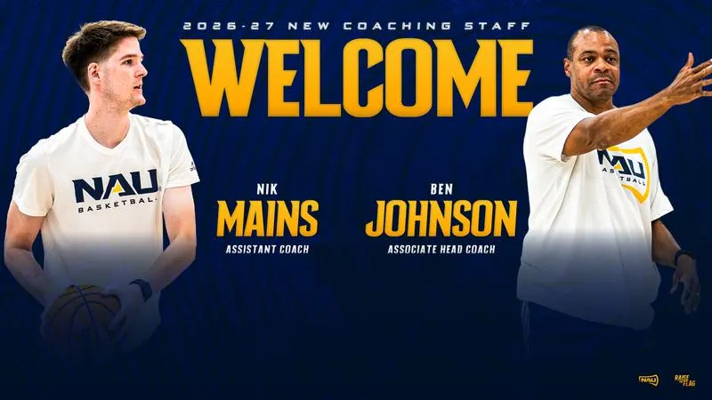 Ben Johnson and Nik Mains Announced to NAU Men's Basketball Coaching Staff