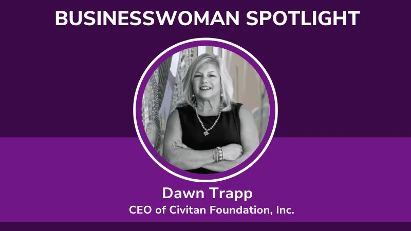 Businesswoman Spotlight: Dawn Trapp, CEO of Civitan Foundation, Inc.