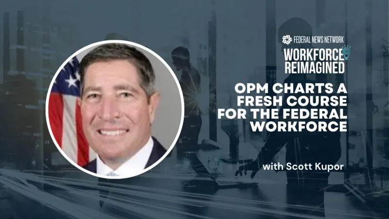 Workforce Reimagined Exchange 2026: OPM's Scott Kupor on big goals for federal workforce