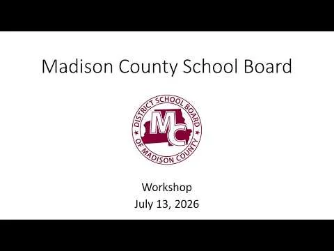 Madison School Board Workshop- July 13, 2026 (Video)