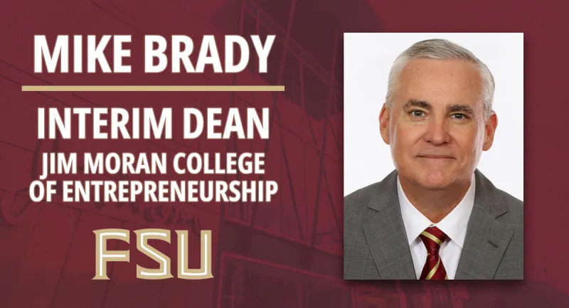 Mike Brady named interim dean of FSU's Jim Moran College of Entrepreneurship