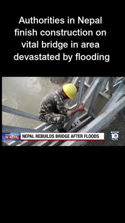 Authorities in Nepal finish construction on vital bridge in area devastated by flooding (Video)