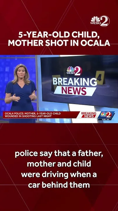 5-year-old child, mother shot in Ocala when a vehicle opened fire behind them, police say (Video)