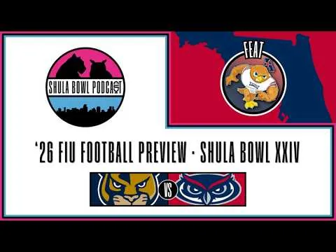 '26 FIU Football Preview - Shula Bowl XXIV (Feat. FAU Owls Nest) (Video)