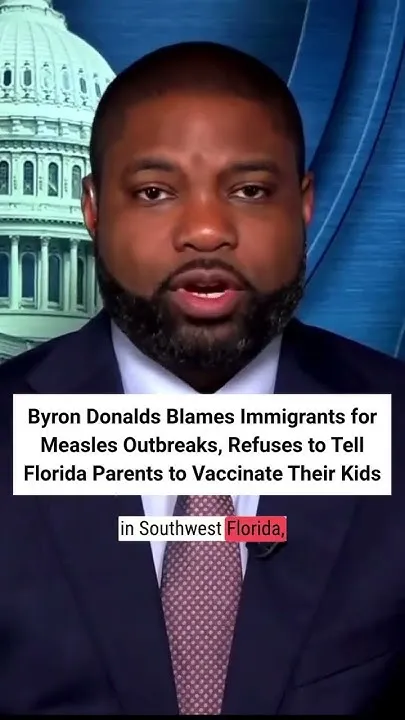 Byron Donalds Blames Immigrants for Measles Outbreak (Video)