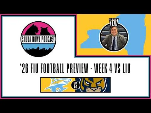 '26 FIU Football Preview - Week 4 vs LIU (Feat. Mike Murabito) (Video)