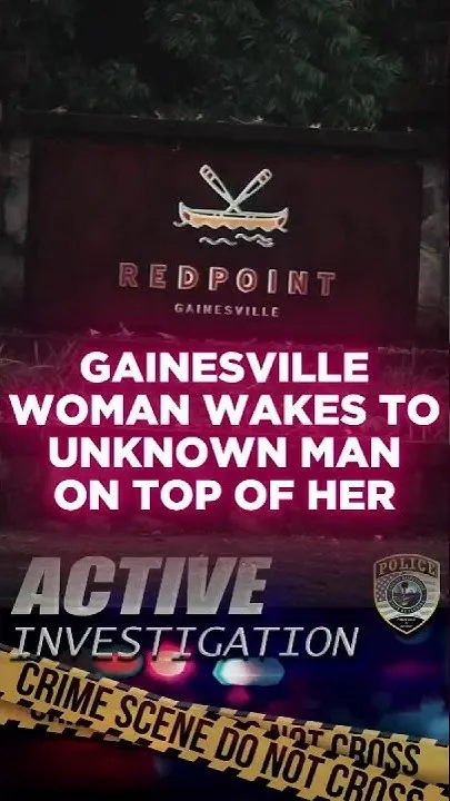 Woman wakes to unknown man on top of her inside Gainesville apartment (Video)