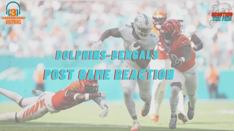 Dolphins-Bengals Post-Game Recap | Scouting The Fins | 3 Yards Per Carry | (Video)