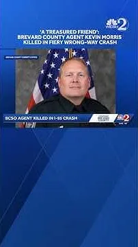 'A treasured friend': Brevard County agent Kevin Morris killed in fiery wrong-way crash (Video)