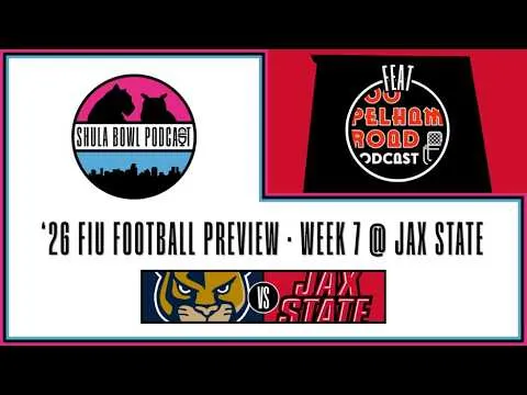 '26 FIU Football Preview - Week 7 @ Jax State (Feat. 700 Pelham Road Podcast) (Video)