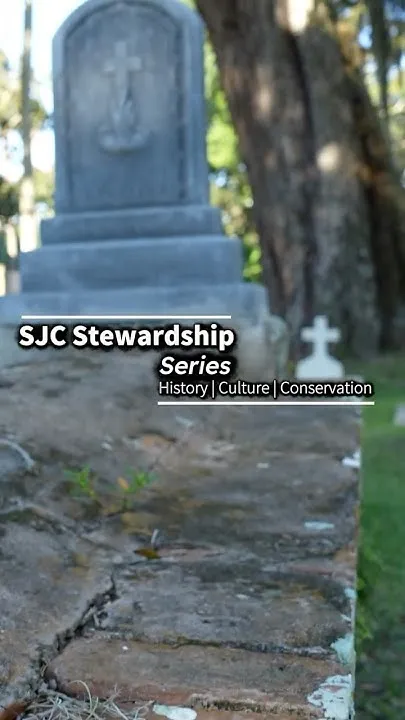 SJC Stewardship Series *Special Episode - Historic Cemeteries (Video)