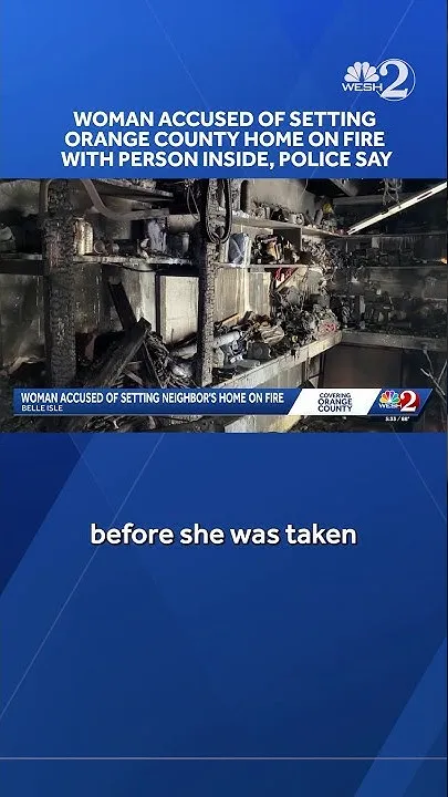 Woman accused of using gasoline to set Orange County home on fire with person inside, police say (Video)