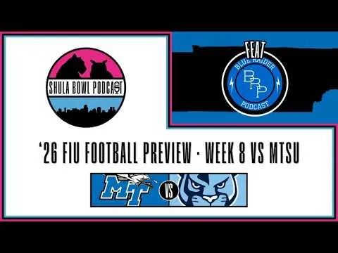 '26 FIU Football Preview - Week 8 vs MTSU (Feat. Blue Raider Podcast) (Video)