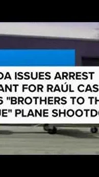 Florida issues Ral Castro arrest warrant for 1996 plane shootdown that killed 4 (Video)