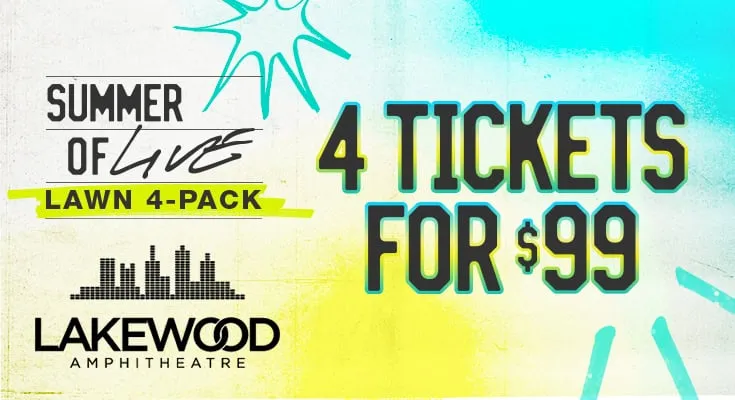 Get 4 lawn tickets for just $99, for select concerts at Lakewood Amphitheatre