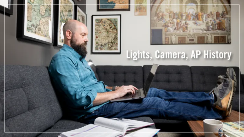 Beyond the Arch: Lights, Camera, AP History