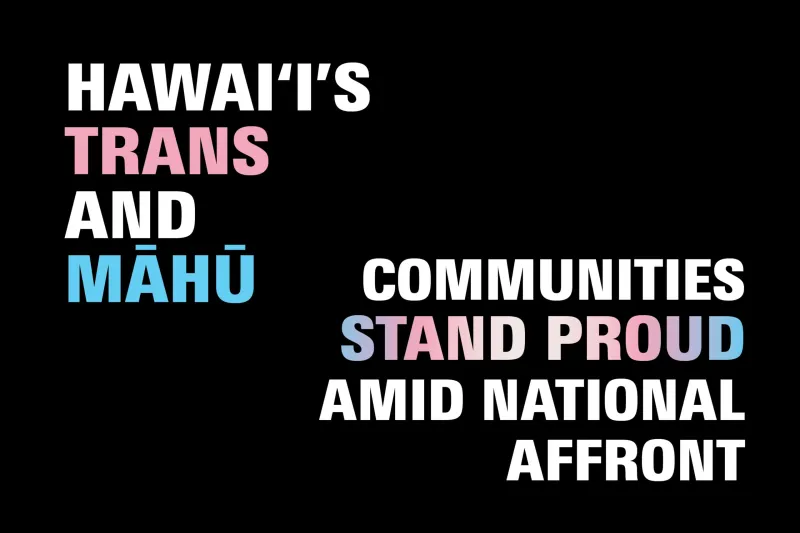 Hawai'i's Trans and Mh Communities Stand Proud Amid National Affront