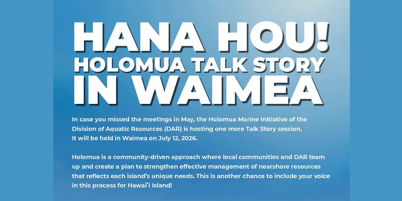 7/2/26 -- HANA HOU! HOLOMUA MARINE INITIATIVE HOSTS ADDITIONAL TALK STORY SESSION IN WAIMEA JULY 12