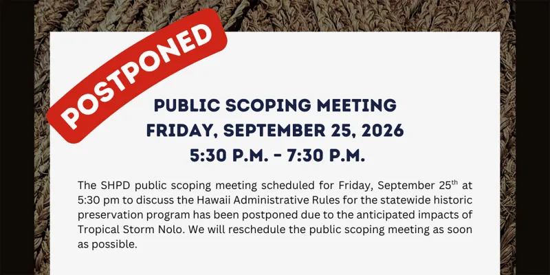 SHPD Public Scoping Meeting on Admin Rules for Statewide Historic Preservation Program POSTPONED