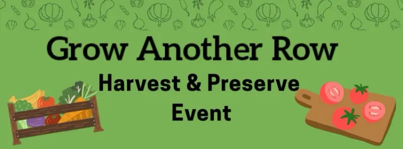 Grow Another Row Plans Harvest & Preserve Event