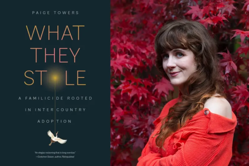Book Review: 'What They Stole: A Familicide Rooted in Intercountry Adoption' by Paige Towers