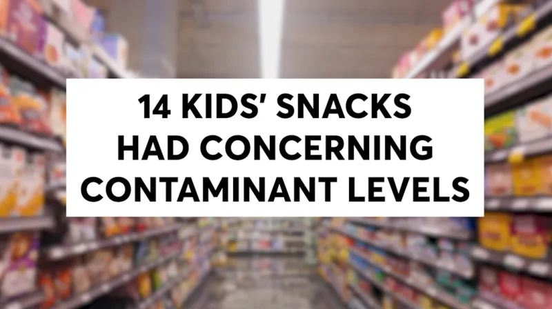 CR INVESTIGATION: Contaminants in Children's Snacks