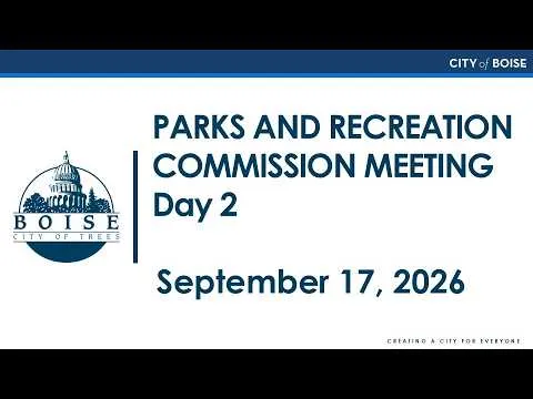 Boise Parks and Recreation Commission - Day 2 (Video)