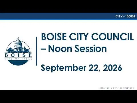 Boise City Council - Noon Session (Video)