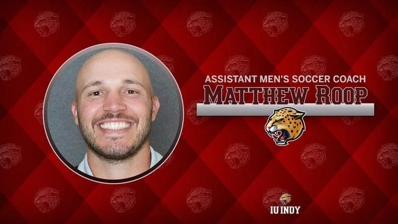 MATTHEW ROOP JOINS IU INDY MEN'S SOCCER STAFF AS TOP ASSISTANT