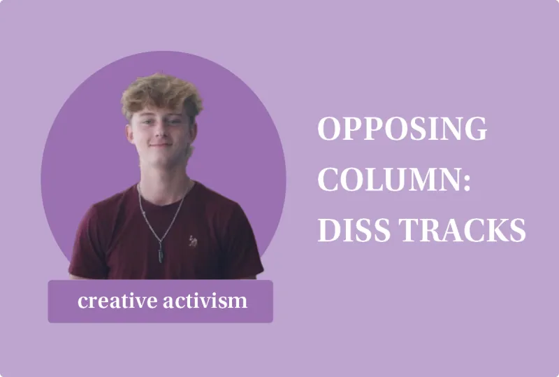 Opposing Column: Diss tracks are a creative and good way of self expression