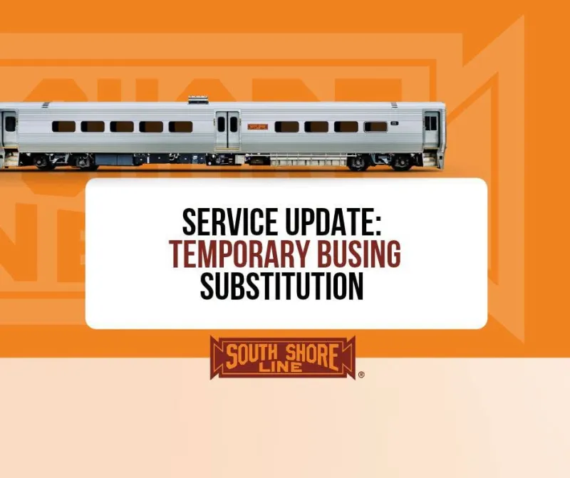 South Shore Line: Temporary busing substitution, no service to Van Buren St. and Museum Campus