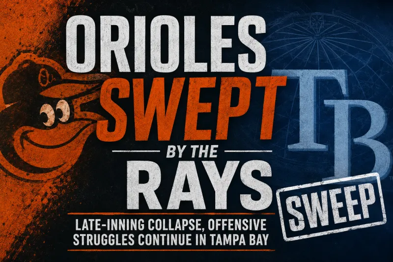 Orioles Swept By Rays As Late-Inning Collapse, Offensive Struggles Continue In Tampa Bay