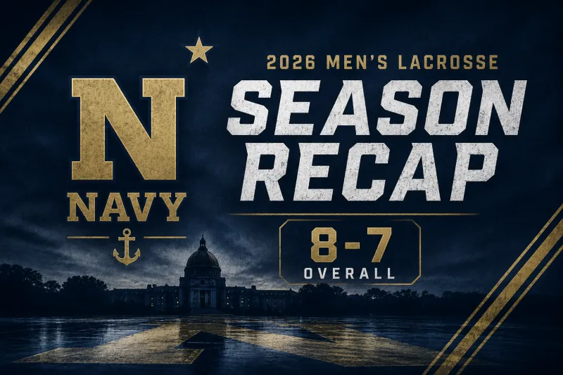 Navy Midshipmen Men's Lacrosse Season Recap: Expectations Sank Under the Weight of Inconsistency