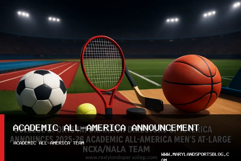 College Sports Information Directors of America Announces 2025-26 Academic All-America Men's At-Large NCAA/NAIA Team