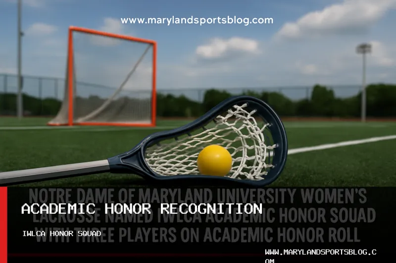 Notre Dame of Maryland University Women's Lacrosse Named IWLCA Academic Honor Squad with Three Players on Academic Honor Roll