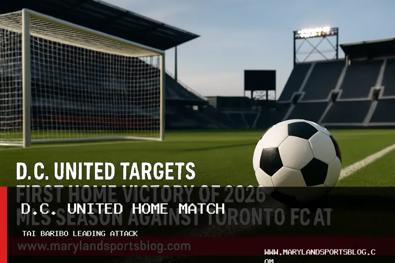 D.C. United Targets First Home Victory of 2026 MLS Season Against Toronto FC at Audi Field