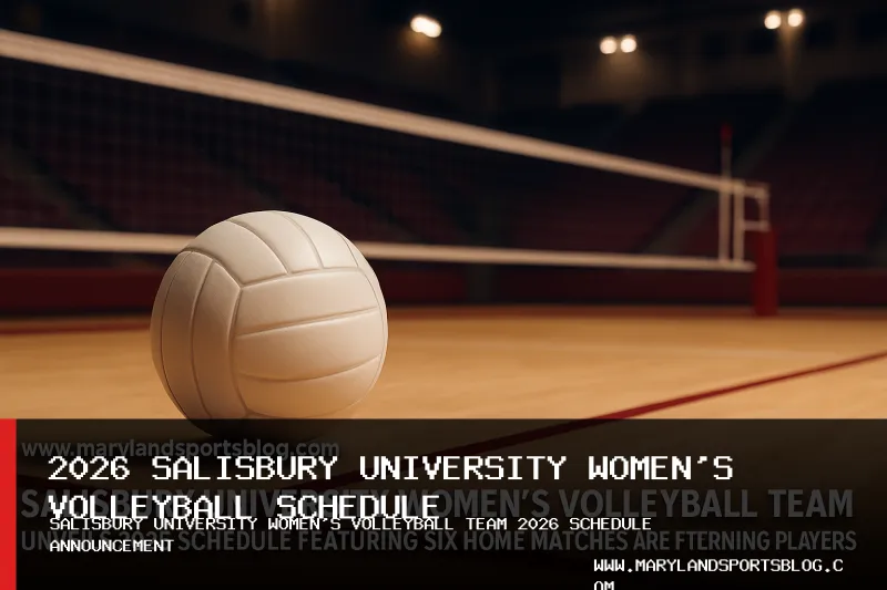 Salisbury University Women's Volleyball Team Unveils 2026 Schedule Featuring Six Home Matches and Key Returning Players