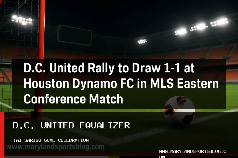 D.C. United Rally to Draw 1-1 at Houston Dynamo FC in MLS Eastern Conference Match