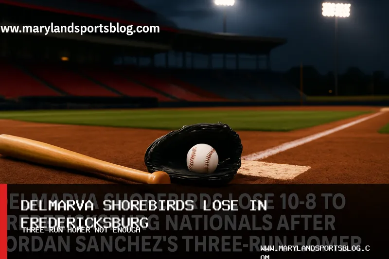 Delmarva Shorebirds Lose 10-8 to Fredericksburg Nationals After Jordan Sanchez's Three-Run Homer