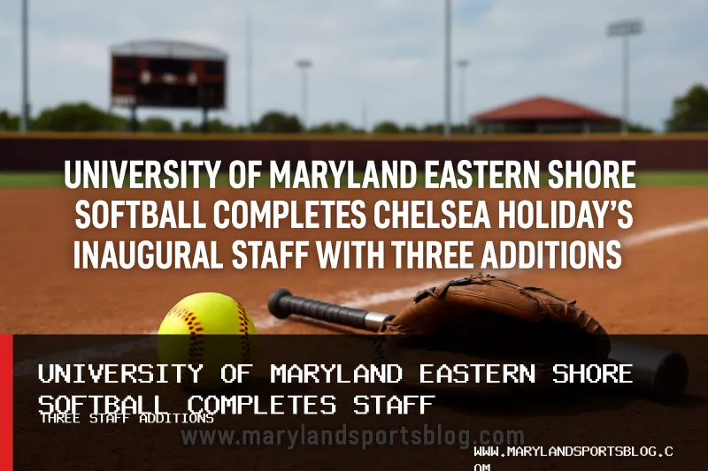 University of Maryland Eastern Shore Softball Completes Chelsea Holiday's Inaugural Staff With Three Additions