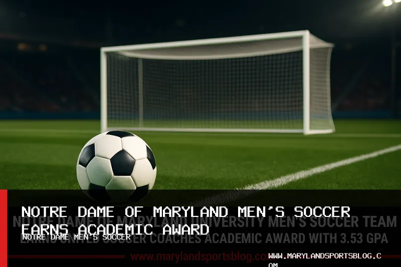 Notre Dame of Maryland University Men's Soccer Team Earns United Soccer Coaches Academic Award With 3.53 GPA