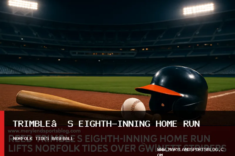 Reed Trimble's Eighth-Inning Home Run Lifts Norfolk Tides Over Gwinnett Stripers