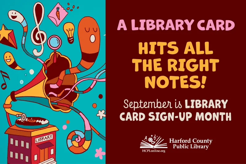 September is National Library Card Sign-up Month; a Harford County Public Library Card saves cardholders more than $2,000 annually