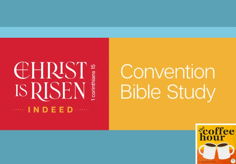 The Coffee Hour - Christ Is Risen Indeed: 2026 LCMS Convention Bible Study