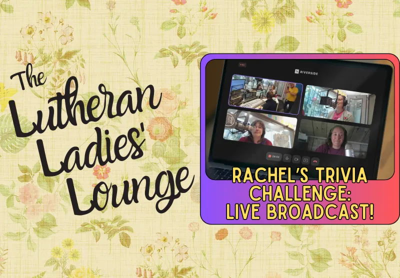 {The Lutheran Ladies' Lounge} Rachel's Trivia Challenge: Live Sharathon Broadcast