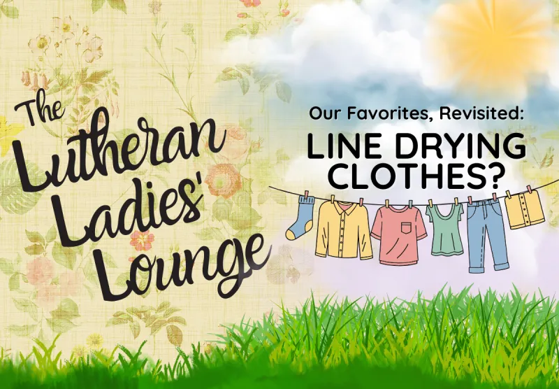 {The Lutheran Ladies' Lounge} Our Favorites, Revisited: Should I line dry my clothes?