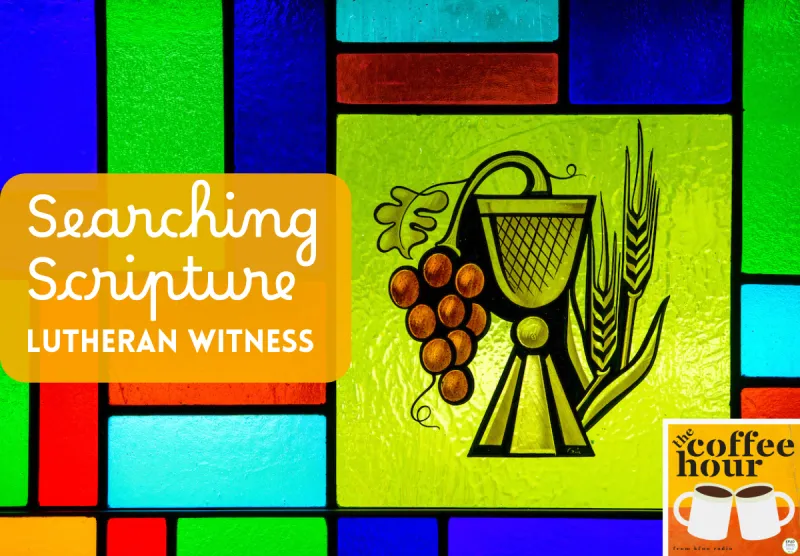 The Coffee Hour- Following the Formula, Article VII: The Lord's Supper - LW Searching Scripture, July 2026