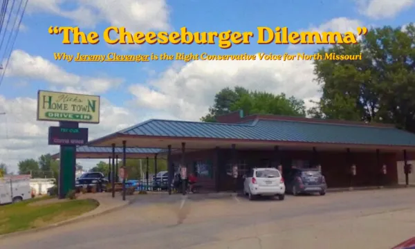 Op-Ed: "The Cheeseburger Dilemma": Why Jeremy Clevenger is the right conservative voice for North Missouri