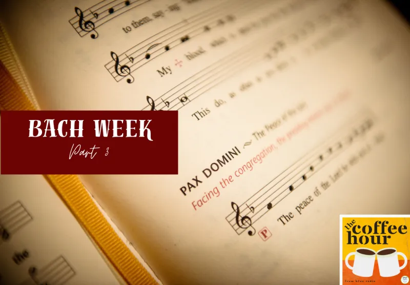 The Coffee Hour - Bach Week: Bach's Influence on Present-Day Church Music